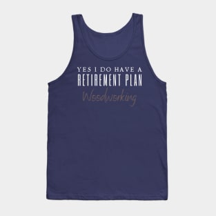 Yes I Do Have A Retirement Plan Tank Top